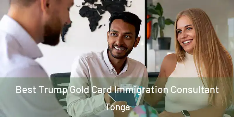  Best Trump Gold Card Immigration Consultant Tonga