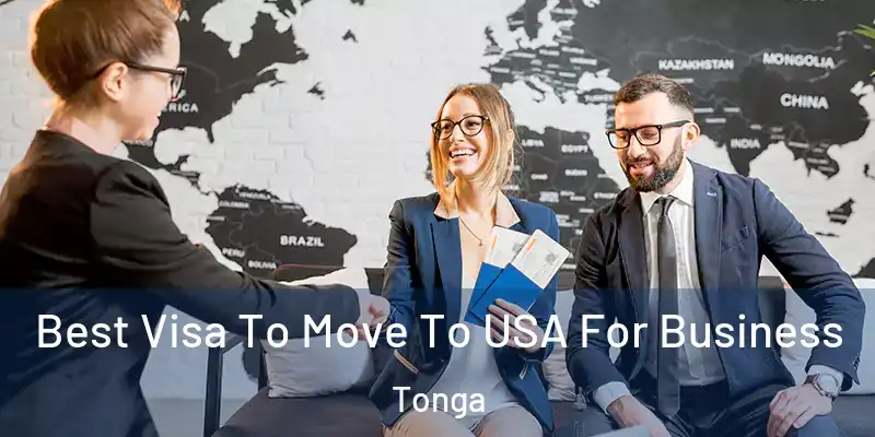  Best Visa To Move To USA For Business Tonga