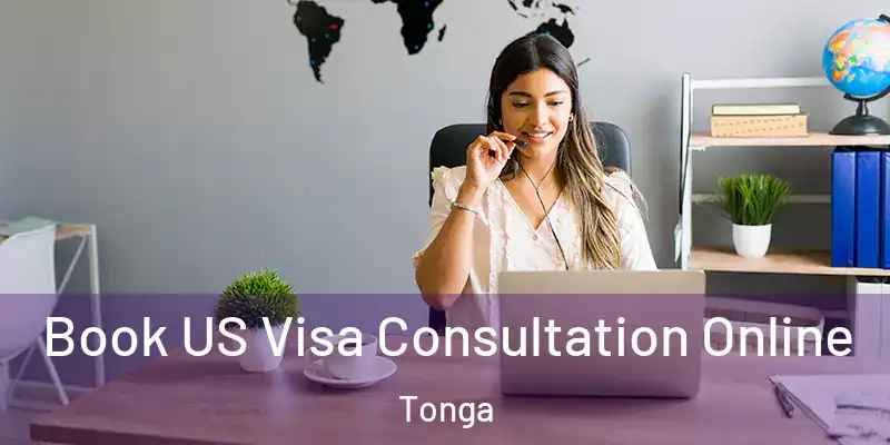  Book US Visa Consultation Online Tonga