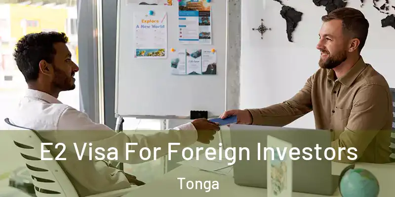  E2 Visa For Foreign Investors Tonga