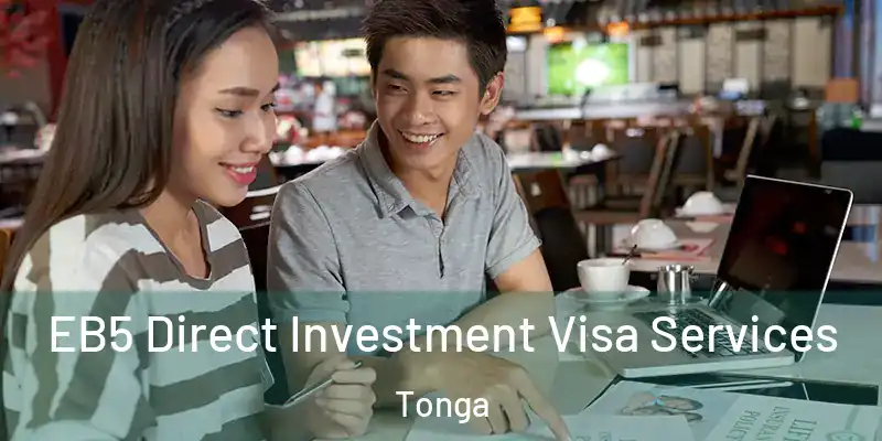  EB5 Direct Investment Visa Services Tonga