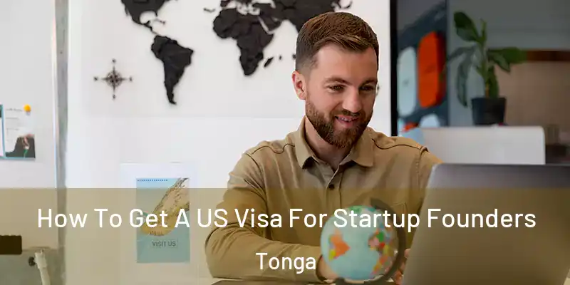  How To Get A US Visa For Startup Founders Tonga