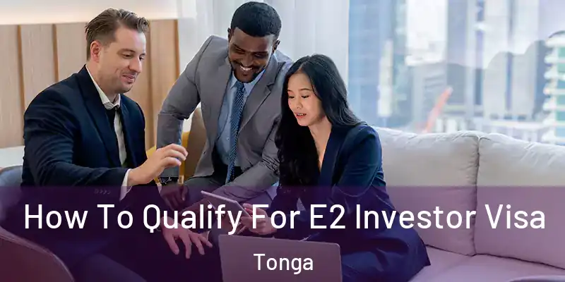  How To Qualify For E2 Investor Visa Tonga