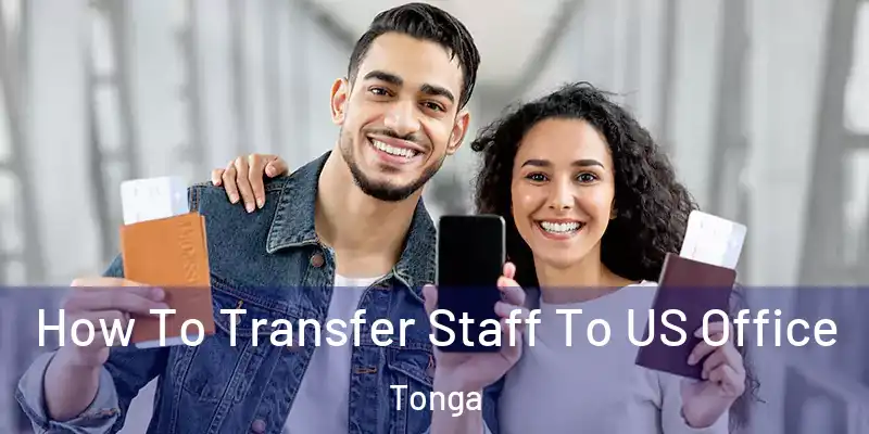  How To Transfer Staff To US Office Tonga