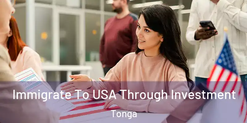  Immigrate To USA Through Investment Tonga