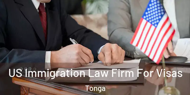  US Immigration Law Firm For Visas Tonga
