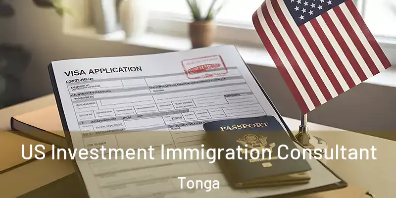  US Investment Immigration Consultant Tonga