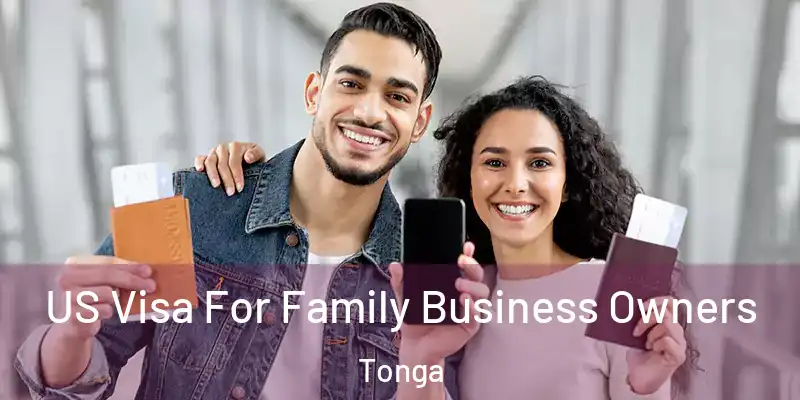  US Visa For Family Business Owners Tonga