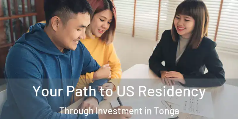  Your Path to US Residency Through Investment in Tonga